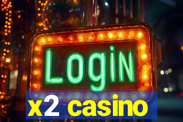 x2 casino